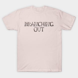 Branching Out T-Shirt